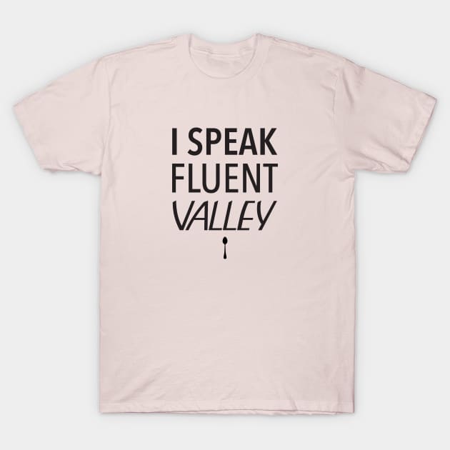 I Speak Fluent Valley • Light (Valley Girl Movie) T-Shirt by TruStory FM